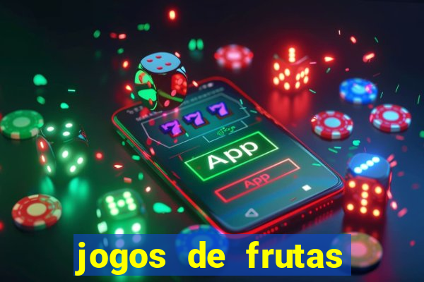 jogos de frutas para ganhar dinheiro